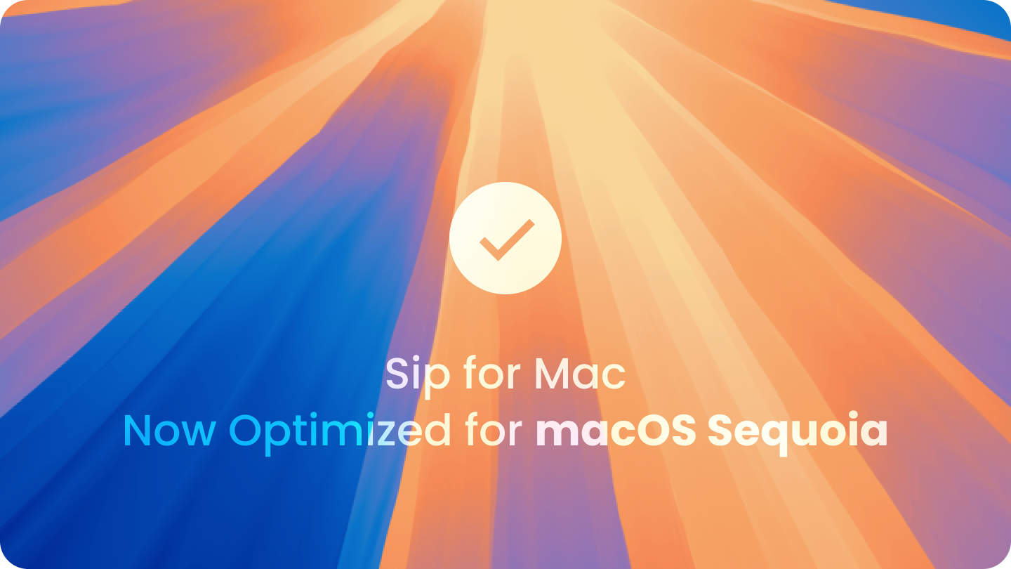 Sip 3.6 - macOS Sequoia Ready